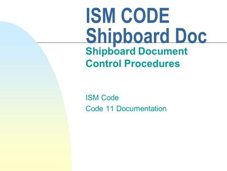 Shipboard Document Control Procedures ISM Code Code 11 Documentation