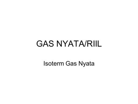 GAS NYATA/RIIL Isoterm Gas Nyata.