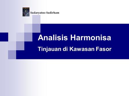 Analisis Harmonisa Tinjauan di Kawasan Fasor Sudaryatno Sudirham.