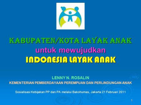 KABUPATEN/KOTA LAYAK ANAK untuk mewujudkan INDONESIA LAYAK ANAK