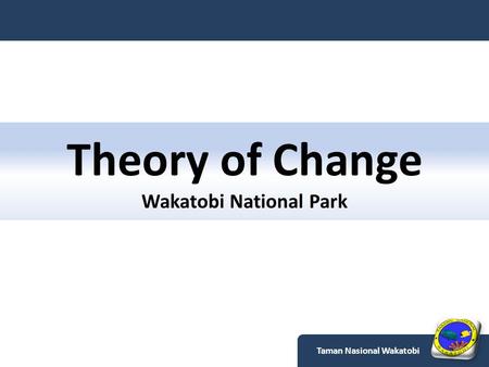 Theory of Change Wakatobi National Park Taman Nasional Wakatobi.