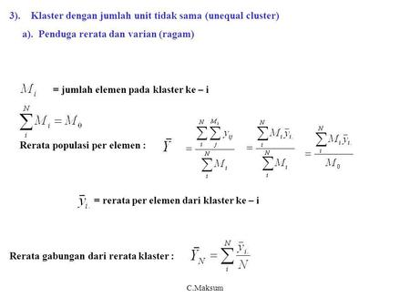 3). Klaster dengan jumlah unit tidak sama (unequal cluster)