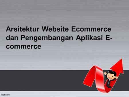 Arsitektur Website Ecommerce dan Pengembangan Aplikasi E-commerce