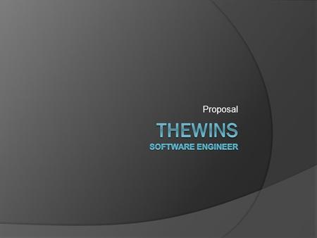 Proposal. Pengantar  TheWins merupakan sebuah perusahaan yang bergerak di bidang software engineering.