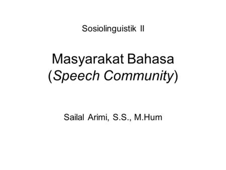 Sosiolinguistik II Masyarakat Bahasa (Speech Community)
