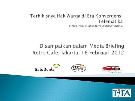 Disampaikan dalam Media Briefing Retro Cafe, Jakarta, 16 Februari 2012.