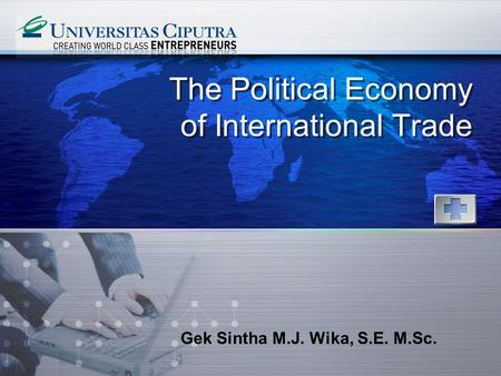 LOGO www.themegallery.com The Political Economy of International Trade Gek Sintha M.J. Wika, S.E. M.Sc.