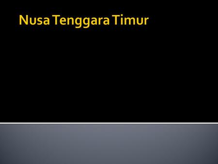  East Nusa Tenggara (Indonesian: Nusa Tenggara Timur) is a province of Indonesia, located in the eastern portion of the Lesser Sunda Islands, including.