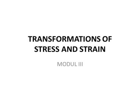 Transformations of Stress and Strain