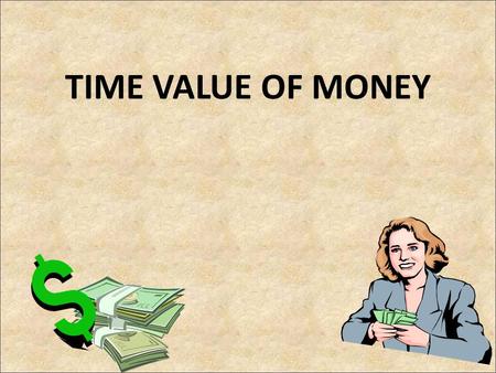 TIME VALUE OF MONEY.