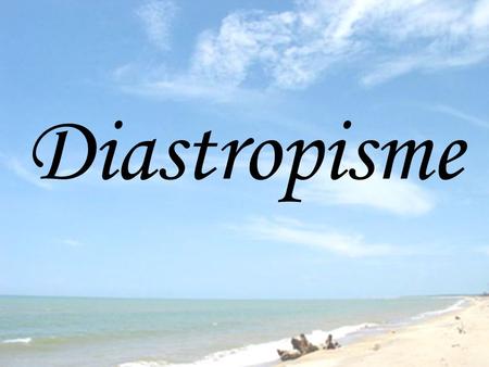 Diastropisme.