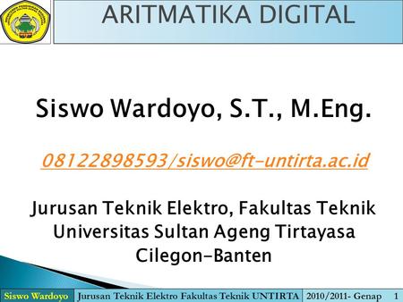 ARITMATIKA DIGITAL Siswo Wardoyo, S.T., M.Eng.