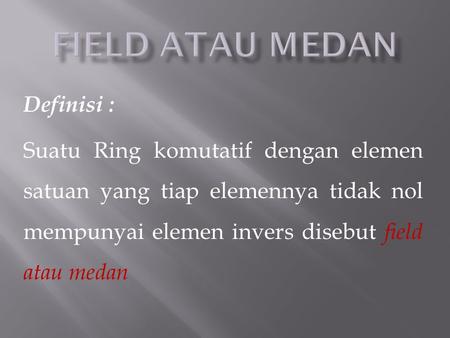 FIELD ATAU MEDAN Definisi :