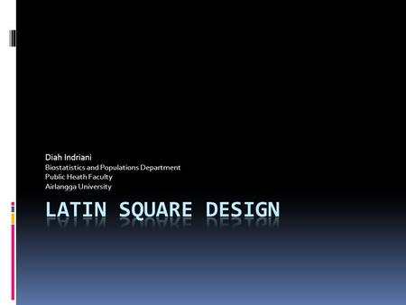 Latin Square Design Diah Indriani