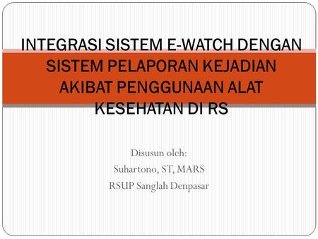 Disusun oleh: Suhartono, ST, MARS RSUP Sanglah Denpasar