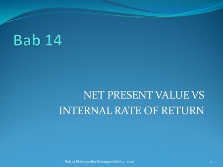 NET PRESENT VALUE VS INTERNAL RATE OF RETURN