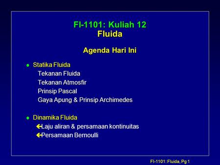 FI-1101: Kuliah 12 Fluida Agenda Hari Ini