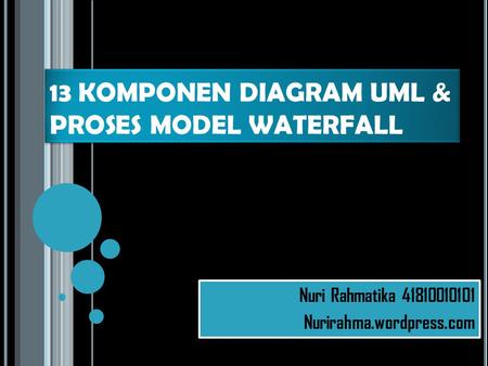 13 KOMPONEN DIAGRAM UML & PROSES MODEL WATERFALL