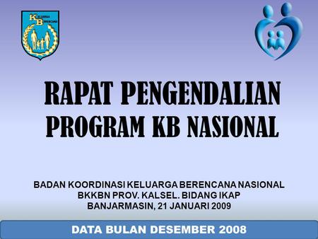 RAPAT PENGENDALIAN PROGRAM KB NASIONAL DATA BULAN DESEMBER 2008
