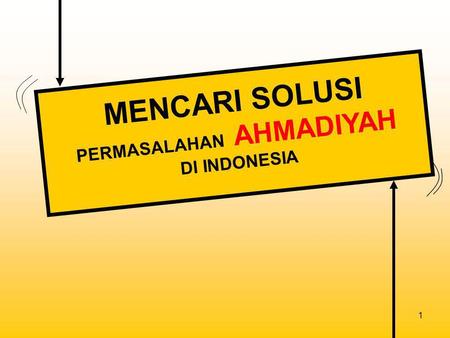 MENCARI SOLUSI PERMASALAHAN AHMADIYAH DI INDONESIA