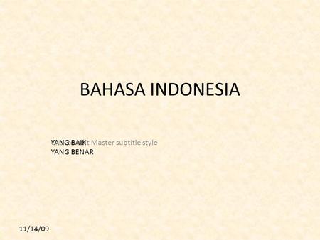 11 BAHASA INDONESIA YANG BAIK YANG BENAR 11/14/09.