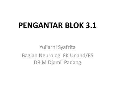 Yuliarni Syafrita Bagian Neurologi FK Unand/RS DR M Djamil Padang
