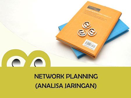 NETWORK PLANNING (ANALISA JARINGAN)