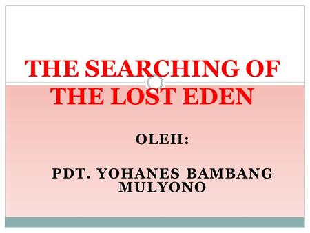 THE SEARCHING OF THE LOST EDEN
