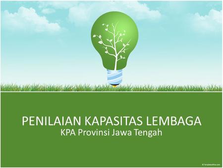 PENILAIAN KAPASITAS LEMBAGA KPA Provinsi Jawa Tengah.