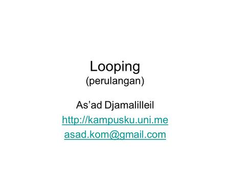 Looping (perulangan) As’ad Djamalilleil