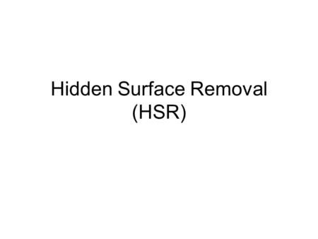 Hidden Surface Removal (HSR)