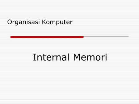 Organisasi Komputer Internal Memori.