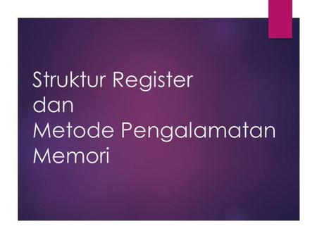 Struktur Register dan Metode Pengalamatan Memori
