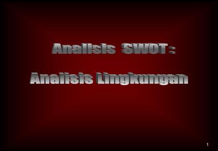 Analisis SWOT : Analisis Lingkungan.