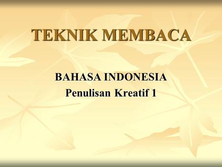 TEKNIK MEMBACA BAHASA INDONESIA Penulisan Kreatif 1.