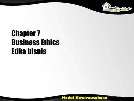 Chapter 7 Business Ethics Etika bisnis