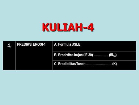 KULIAH-4 4. PREDIKSI EROSI-1 A. Formula USLE