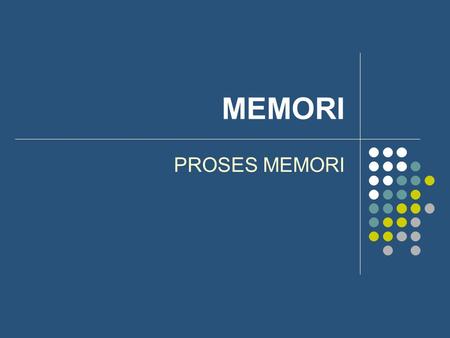 MEMORI PROSES MEMORI.