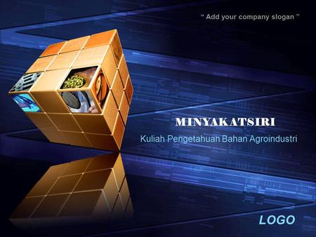 LOGO “ Add your company slogan ” MINYAK ATSIRI Kuliah Pengetahuan Bahan Agroindustri.