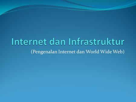 Internet dan Infrastruktur