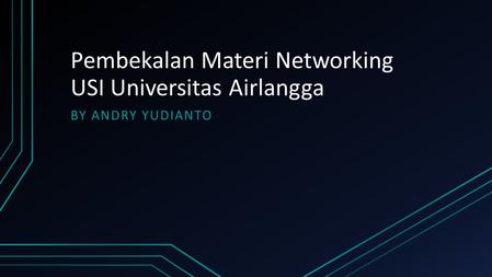 Pembekalan Materi Networking USI Universitas Airlangga