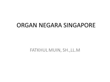 ORGAN NEGARA SINGAPORE