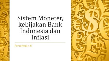 Sistem Moneter, kebijakan Bank Indonesia dan Inflasi