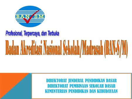 Badan Akreditasi Nasional Sekolah/Madrasah (BAN-S/M)