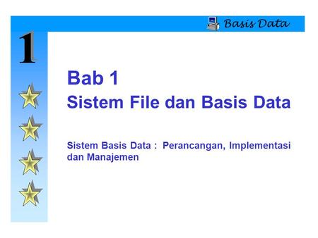 1 Bab 1 Sistem File dan Basis Data Basis Data