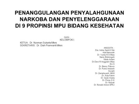 OLEH : KELOMPOK I. KETUA : Dr. Nyoman Sukarta Mkes