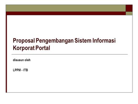 Proposal Pengembangan Sistem Informasi Korporat Portal