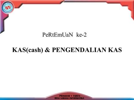 KAS(cash) & PENGENDALIAN KAS