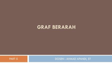 Graf Berarah PART 5 DOSEN : AHMAD APANDI, ST.
