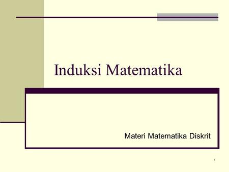 Induksi Matematika Materi Matematika Diskrit.